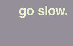 slow